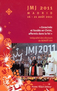 JMJ 2011 Madrid 16-21 août 2011 - Enracinés et fondés en Christ, affermis dans la foi