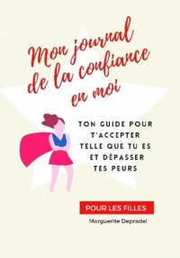 Mon journal de la confiance en moi pour les filles