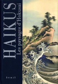 Haïkus - Les paysages d'Hokusai