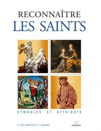 Reconnaitre les saints : Symboles et attributs