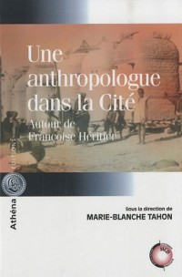 Une anthropologue dans la Cité : Autour de Françoise Héritier