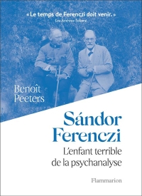 Sándor Ferenczi : L'enfant terrible de la psychanalyse