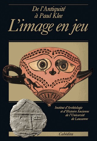 L'Image en jeu: De l'antiquité à Paul Klee
