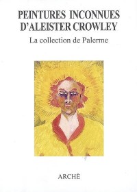 Peintures Inconnues d'Aleister Crowley. la Collection de Palerme
