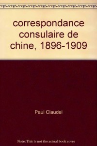 Correspondance consulaire en Chine 1896-1909