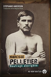 Narcisse Pelletier: Naufragé Aborigène
