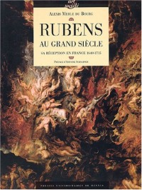 Rubens au Grand Siècle : Sa réception en France (1640-1715)