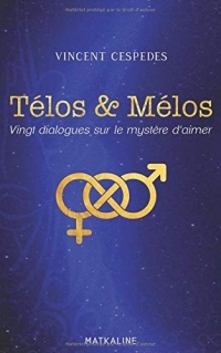 Télos & Mélos: Vingt dialogues sur le mystère d’aimer