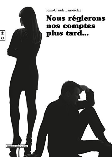 Nous Reglerons Nos Comptes Plus Tard