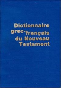 DICTIONNAIRE GREC-FRANCAIS DU NOUVEAU TESTAMENT. 4ème édition