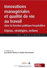 Innovations managériales et qualité de vie au travail dans les établissements de la fonction publique hospitalière: Enjeux, stratégies, actions