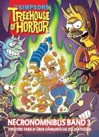 The Simpsons: Treehouse of Horror Necronomnibus. Band 3: Finstere Fabeln über dämonische Delikatessen