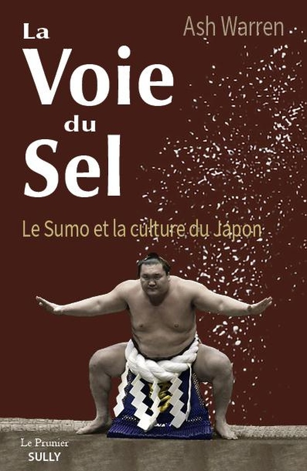 La Voie du Sel: Comprendre le sumo et le Japon