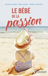 Le bébé de la passion : L'enfant de son ennemi - Sa plus belle confidence - L'enfant caché d'un millionnaire (Les Favoris Harlequin)