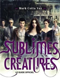 Guide officiel du film Sublimes Créatures