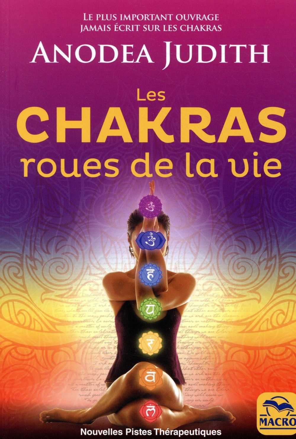 Les chakras, roues de la vie: Pour vivre sereinement l'amour, la sexualité et retrouver le bien-être du corps et de l'esprit