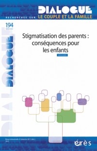 Dialogue, N° 194 : Stigmatisation des parents : conséquences pour les enfants