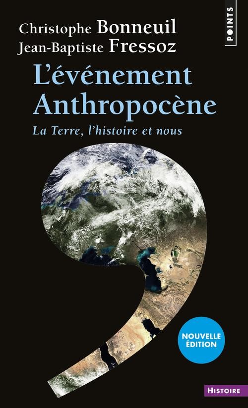 L'Événement Anthropocène. La Terre, l'histoire et nous