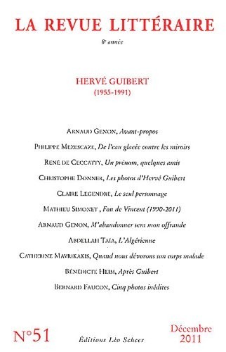 La Revue littéraire, N° 51, Décembre 2011 : Hervé Guibert (1955-1991)
