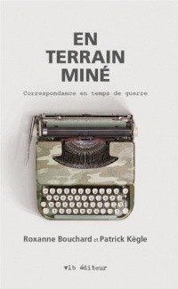 En Terrain Mine: Correspondance Entre une Romanciere et un Soldat