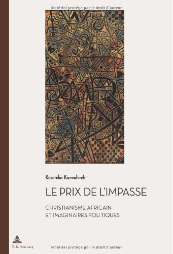 Le prix de l'impasse : Christianisme africain et imaginaire politique