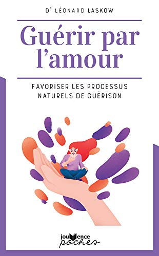 Guérir par l'amour : Favoriser les processus naturels de guérison