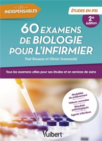 65 examens de biologie pour l'infirmier: Tous les examens utiles pour ses études et en services de soins