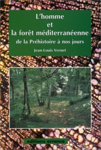 L'homme et la forêt méditerranéenne de la Préhistoire à nos jours