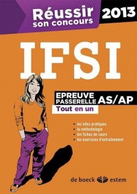 Réussir son concours infirmier : Epreuve passerelle AS/AP 2013 tout en un