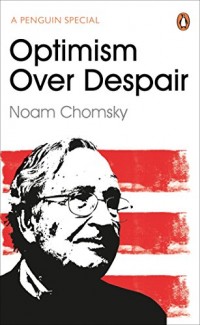 Optimism Over Despair : On Capitalism, Empire and Social Change