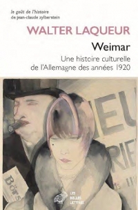 Weimar: Une histoire culturelle de l’Allemagne des années 20