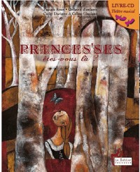 Princes'ses, êtes-vous là ? : Livre-cd, théâtre musical