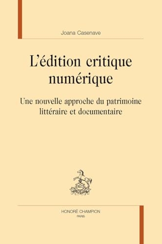 L'édition critique numérique: Une nouvelle approche du patrimoine littéraire et documentaire