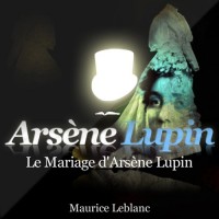 Aventures d'Arsène Lupin le mariage (1CD audio MP3)