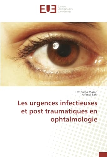 Les urgences infectieuses et post traumatiques en ophtalmologie