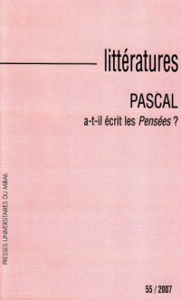 Littératures, N° 55, 2007 : Pascal a-t-il écrit les Pensées ?