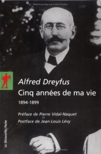 Alfred Dreyfus :Cinq années de ma vie : 1894-1899