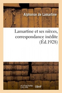 Lamartine et ses nièces, correspondance inédite