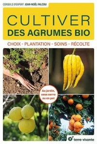 Cultiver des agrumes bio: Choix - Plantation - Soins - Récolte