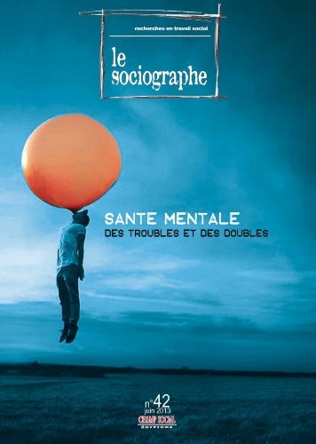 Le Sociographe, N°42: Santé mentale. Des troubles et des doubles