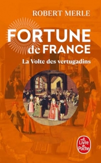 La Volte des vertugadins (Fortune de France, Tome 7)