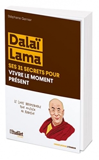 Dalaï Lama, ses 31 secrets pour vivre le moment présent