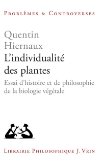 L'individualité des plantes: Essai d'histoire et de philosophie de la biologie végétale