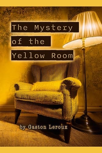 The Mystery of the Yellow Room: Classic Whodunit Detective Novel [9798313105352]