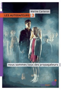 Les autodafeurs, Tome 3 : Nous sommes tous des propagateurs