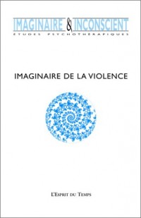 Imaginaire et inconscient 2001, numéro 4 : Imaginaire de la violence