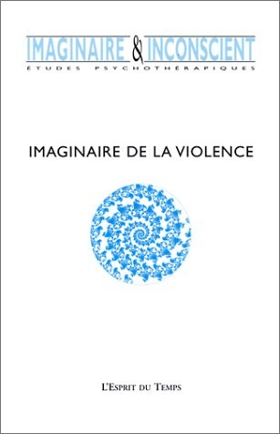 Imaginaire et inconscient 2001, numéro 4 : Imaginaire de la violence