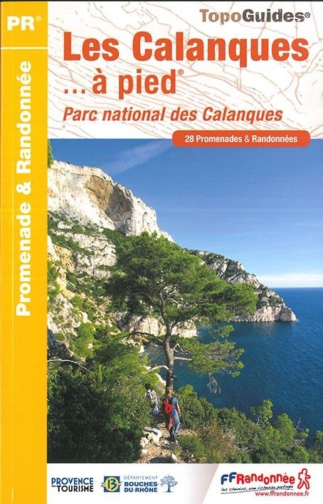 Les Calanques à pied : Parc national des Calanques, 28 promenades & randonnées