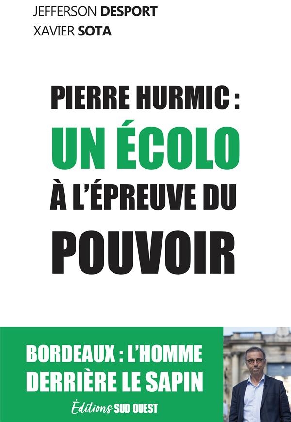 Pierre Hurmic. Un Basque à la mairie de Bordeaux: Un Basque à la mairie de Bordeaux