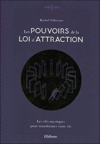 Les pouvoirs de la loi d'attraction - Les clés mystiques pour transformer votre vie